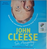 So, Anyway... written by John Cleese performed by John Cleese on Audio CD (Unabridged)